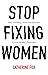 Stop Fixing Women: Why Buil...