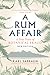 A Rum Affair: A True Story of Botanical Fraud