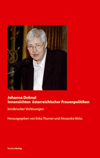 Johanna Dohnal: Innensichten österreichischer Frauenpolitiken. Innsbrucker Vorlesungen