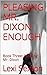 PLEASING MR. DIXON ENOUGH: Book Three: Pleasing Mr. Dixon