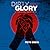 Dirty Glory: Go Where Your Best Prayers Take You