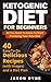 Ketogenic Diet For Beginners: All You Need To Know To Start Practicing Your Keto Diet 40 Easy-To-Do Delicious Recipes (with images) and a Diet Plan