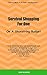 Survival Shopping For One On A Shoestring Budget: Claim Back Your Life!
