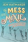 Of Mess and Moxie...