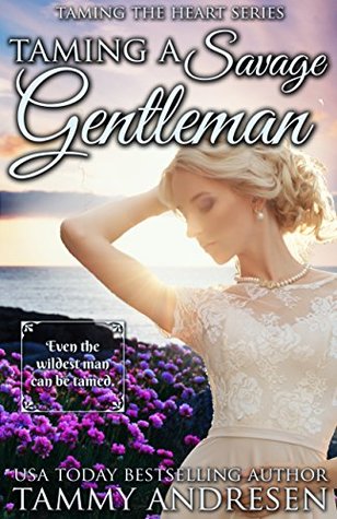 Taming a Savage Gentleman (Taming the Heart, #5)