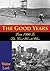 The Good Years: From 1900 To The First World War [Illustrated Edition]