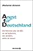Angst für Deutschland. Die Wahrheit über die AfD: wo sie herkommt, wer sie führt, wohin sie steuert