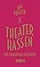 Theater hassen: Eine dramat...
