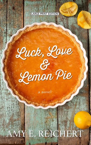 Luck, Love & Lemon Pie (Thorndike Press Large Women's Fiction)