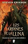 Book cover for Los Jardines de la Luna (Malaz: El libro de los caídos #1)