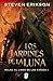 Los Jardines de la Luna by Steven Erikson Los Jardines de la Luna by Steven Erikson