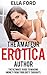 The Amateur Erotica Author: The Ultimate Guide To Making Money From Your Dirty Thoughts