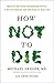 How Not To Die: Discover the foods scientifically proven to prevent and reverse disease