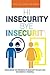 Hi Insecurity. Bye Insecurity.: Discovering The Presence of Insecurity In Our Lives and Bidding It Farewell