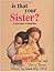 Is That Your Sister?: A True Story of Adoption