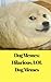 Dog Memes by Lizzy John