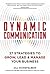 Dynamic Communication: 27 Strategies to Grow, Lead, and Manage Your Business