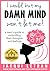 I would, but my DAMN MIND won't let me!: a teen's guide to controlling their thoughts and feelings (Words of Wisdom for Teens)