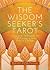 The Wisdom Seeker's Tarot: Cards and Techniques for Self-Discovery and Positive Change
