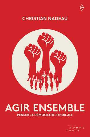 Agir ensemble : Penser la démocratie syndicale