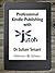 Professional Kindle Publishing With Jutoh: Beyond Word: a guide to importing, editing and creating ebooks professionally for Kindle
