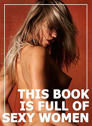 This Book Is Full Of Sexy Women - 7 (Sexy Photo Book)