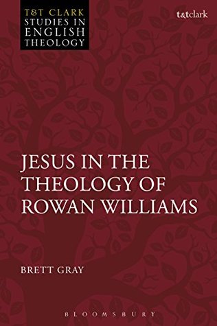 Jesus in the Theology of Rowan Williams (T&T Clark Studies in English Theology)