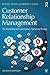 Customer Relationship Management: The Foundation of Contemporary Marketing Strategy