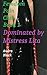 Dominated by Mistress Lita (Femdom Pain Club Book 1)