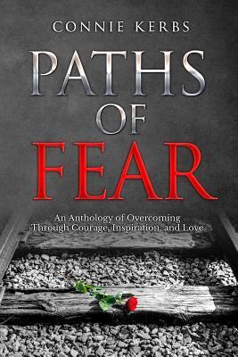 ebook download Paths of Fear: An Anthology of Overcoming Through Courage, Inspiration, and Love