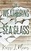The Weathering of Sea Glass