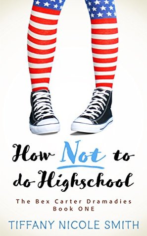 The Bex Carter Dramadies 1: How NOT to do High School: Book for Girls 10-14 (Kindle Edition)