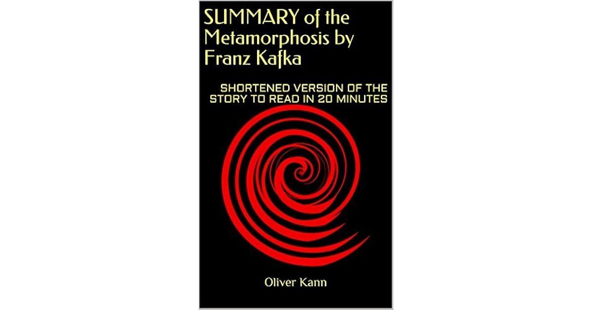 SUMMARY of the METAMORPHOSIS by Franz Kafka SHORTENED VERSION OF THE