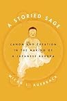 A Storied Sage: Canon and Creation in the Making of a Japanese Buddha (Buddhism and Modernity)