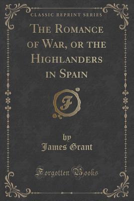The Romance of War, or the Highlanders in Spain