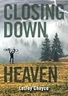 Closing Down Heaven by Lesley Choyce