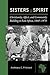 Sisters in Spirit: Christianity, Affect, and Community Building in East Africa, 1860–1970 (African History and Culture)