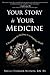 Your Story Is Your Medicine...
