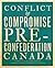 Conflict and Compromise: Pre-Confederation Canada