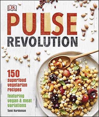 Pulse Revolution: 150 superfood vegetarian recipes featuring vegan & meat variations (Kindle Edition)