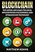 Blockchain: The History, Mechanics, Technical Implementation And Powerful Uses of Blockchain Technology