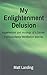 My Enlightenment Delusion by Matt Landing My Enlightenment Delusion by Matt Landing