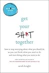 Get Your Sh*t Tog...