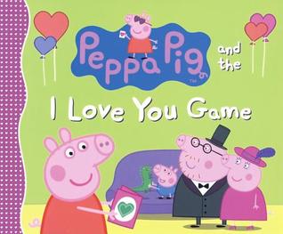 Peppa Pig And The I Love You Game (Turtleback School & Library Binding Edition)