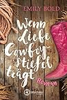 Wenn Liebe Cowboystiefel trägt (Wenn Liebe ...) by Emily Bold