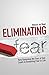 Eliminating Fear: How Removing the Fear of God Leads to Removing Fear in Life