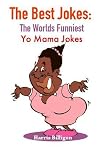 The Best Jokes: The Worlds Funniest Yo Mama Jokes: Funny & Hilarious Yo Mama Jokes. Bible of the Humor