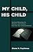 My Child, His Child: Spiritual Blessings for Mothers and Families from the Ten Commandments
