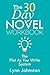 The 30 Day Novel Workbook: Write a Novel in a Month with the Plot-As-You-Write System (Write Smarter Not Harder)