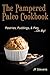 The Pampered Paleo Cookbook: Pastries, Puddings, & Pies …Oh My!